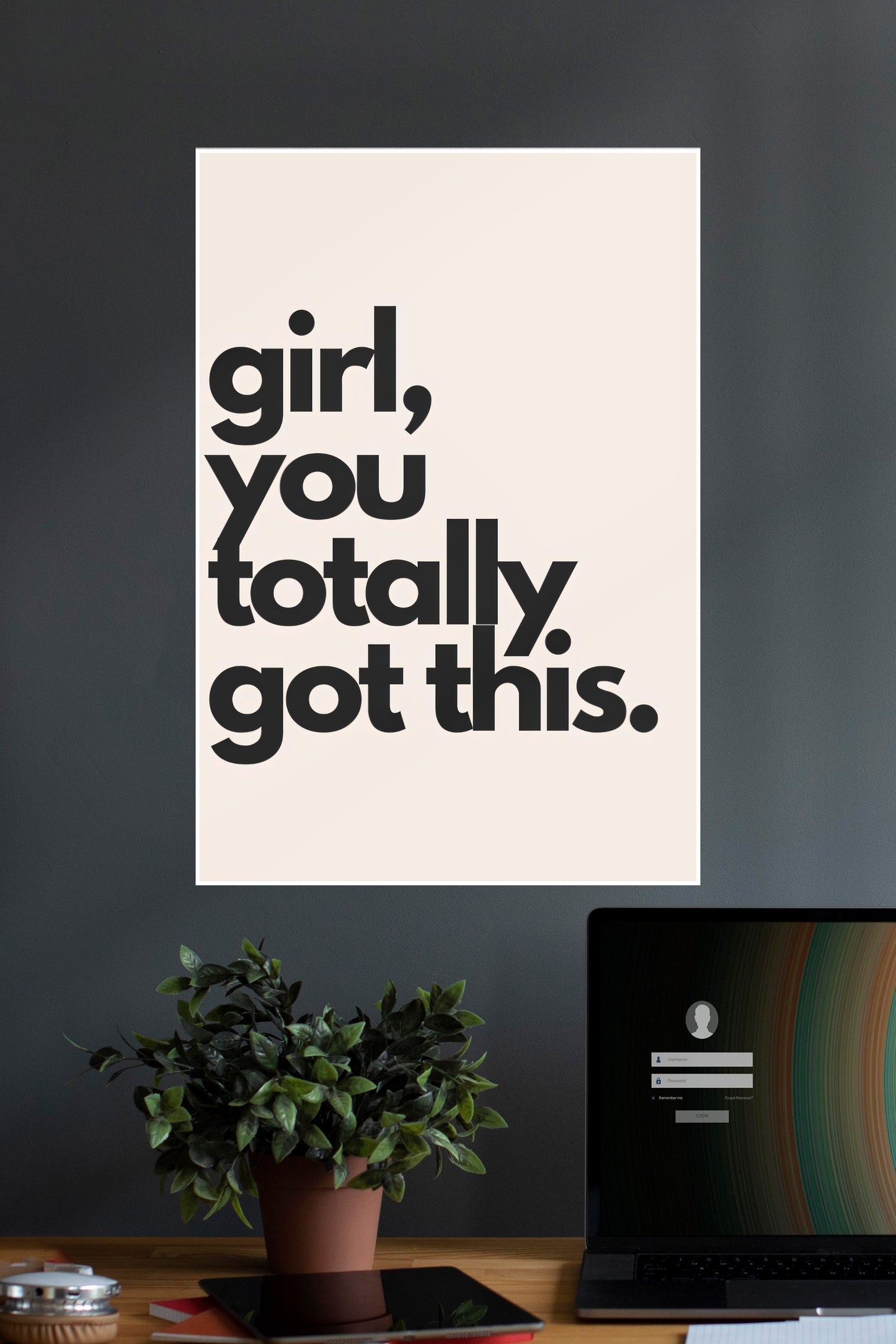 Girl You Totally Got This | Quotes | Motivational Poster