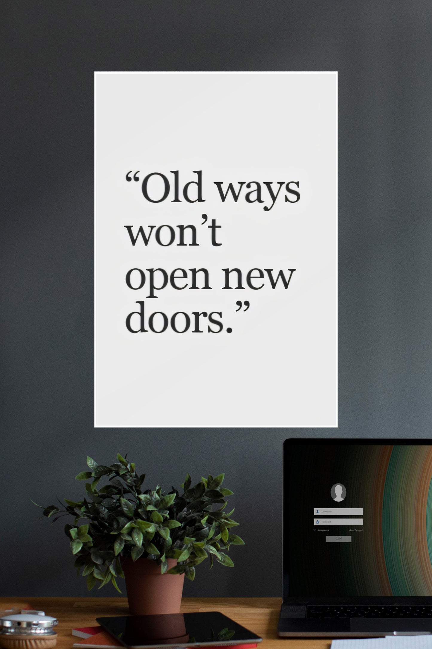 Old Ways Wont Open New Doors | Quotes | Motivational Poster