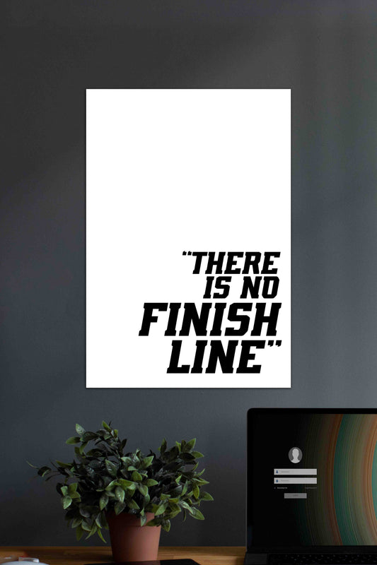 There is No Finish Line | Motivational Gym Quotes Poster