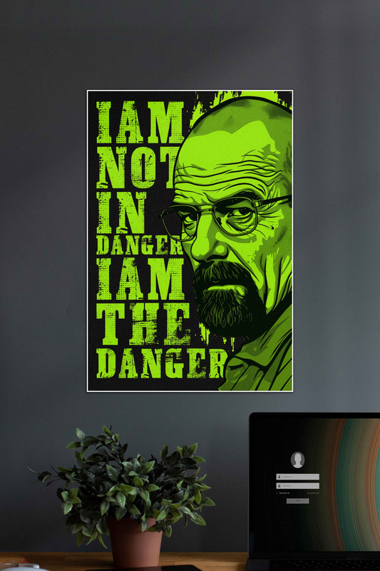 I am not in Danger I am the Danger | Breaking Bad | Series Poster