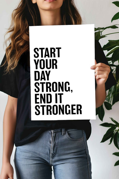 Start your day Strong, End it Stronger | Motivational Quotes Poster