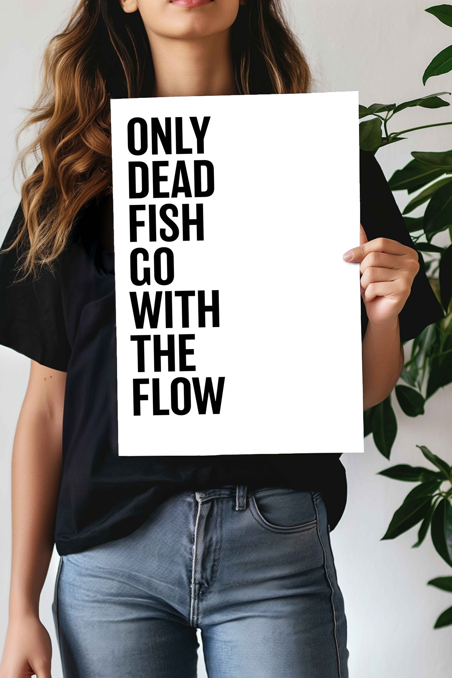 Only Dead Fish Go with the Flow | Motivational Quotes Poster