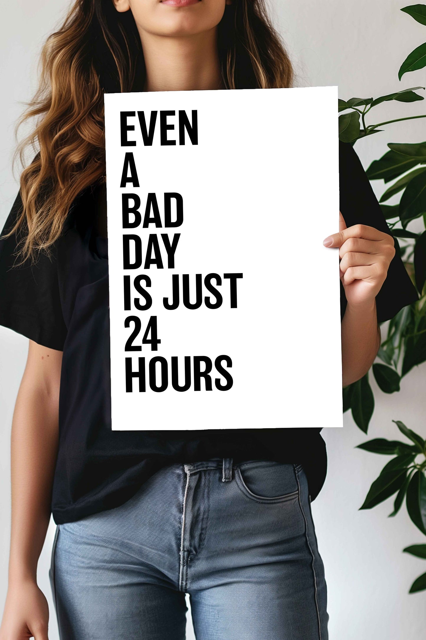 Even A Bad Day is Just 24Hours | Motivational Quotes Poster