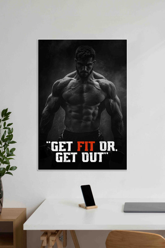 Get Fit OR Get Out | GYM | Motivational Poster