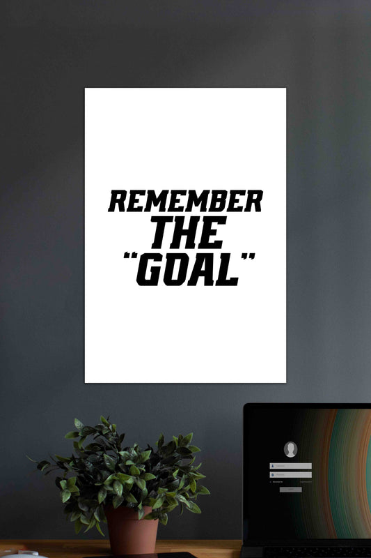 Remember the GOAL | Motivational Gym Quotes Poster