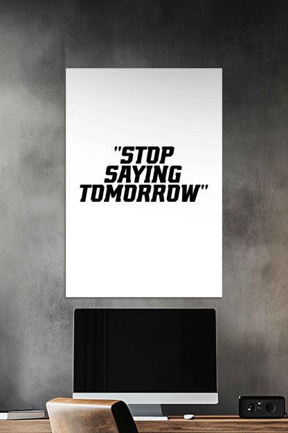 Stop Saying Tomorrow | Motivational Gym Quotes Poster